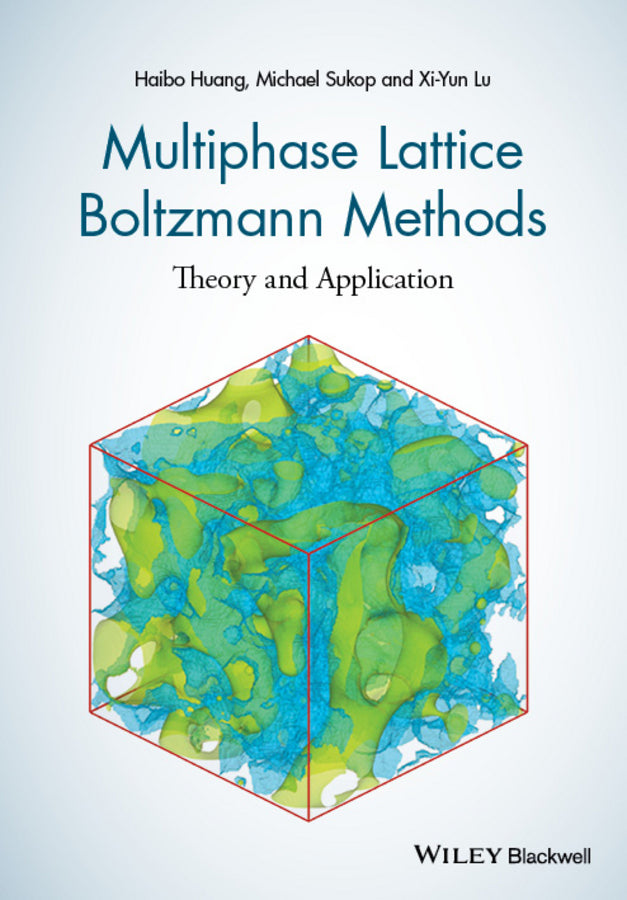 Multiphase Lattice Boltzmann Methods; Theory and Application (Hardback) 9781118971338