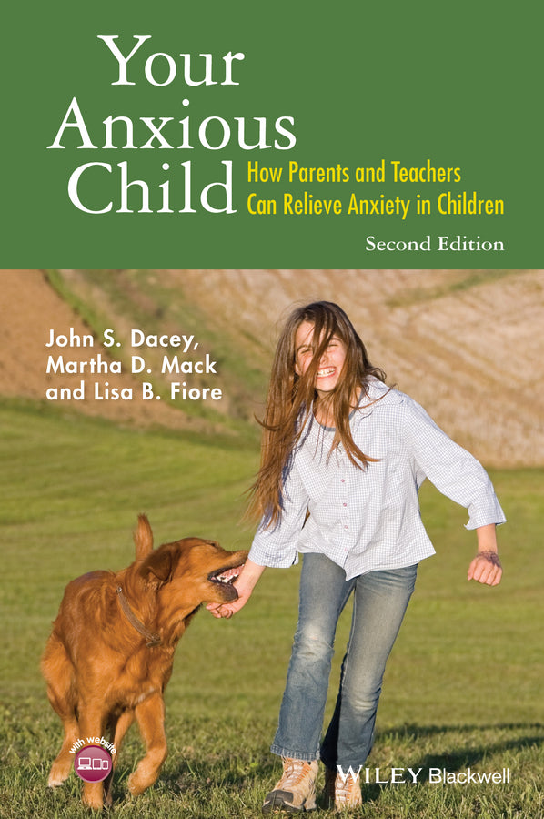 Your Anxious Child; How Parents and Teachers Can Relieve Anxiety in Children (Hardback) 9781118974582