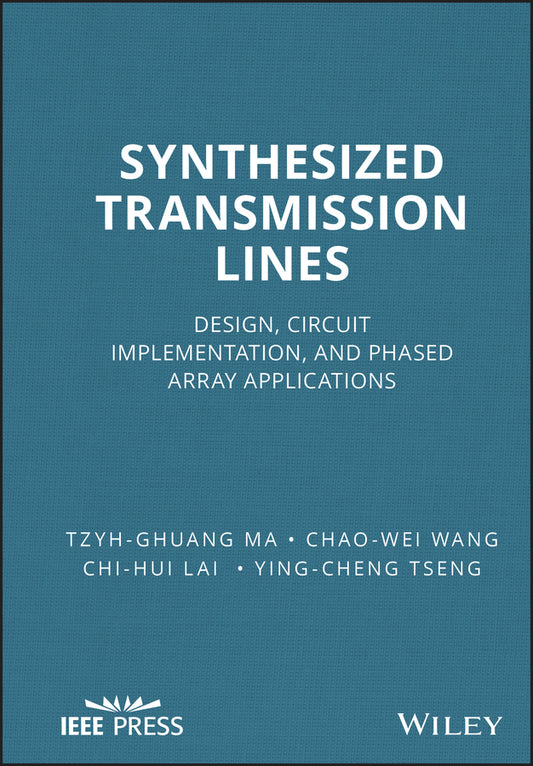 Synthesized Transmission Lines; Design, Circuit Implementation, and Phased Array Applications (Hardback) 9781118975725