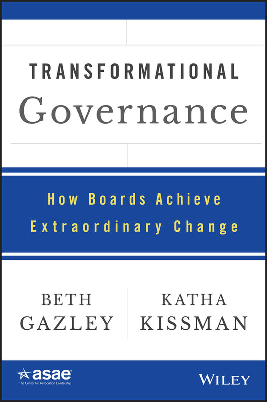 Transformational Governance; How Boards Achieve Extraordinary Change (Hardback) 9781118976722