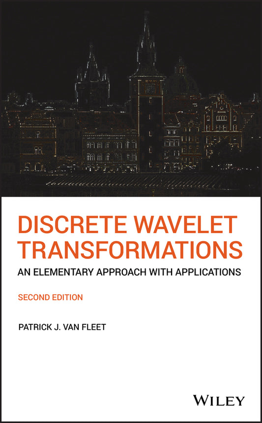 Discrete Wavelet Transformations; An Elementary Approach with Applications (Hardback) 9781118979273