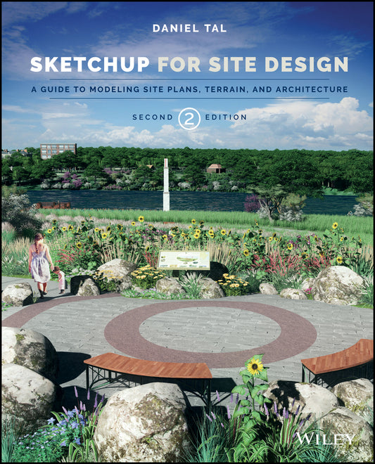 SketchUp for Site Design; A Guide to Modeling Site Plans, Terrain, and Architecture (Paperback / softback) 9781118985076