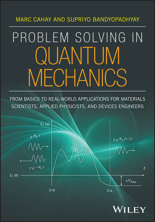 Problem Solving in Quantum Mechanics; From Basics to Real-World Applications for Materials Scientists, Applied Physicists, and Devices Engineers (Paperback / softback) 9781118988756