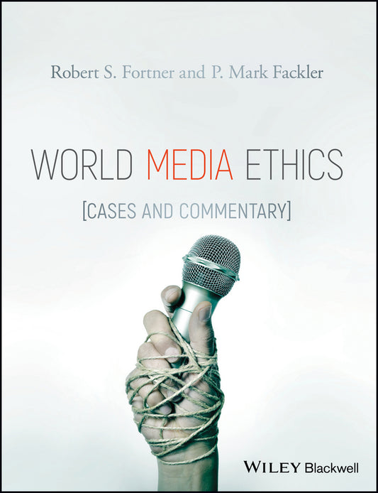 World Media Ethics; Cases and Commentary (Hardback) 9781118989999