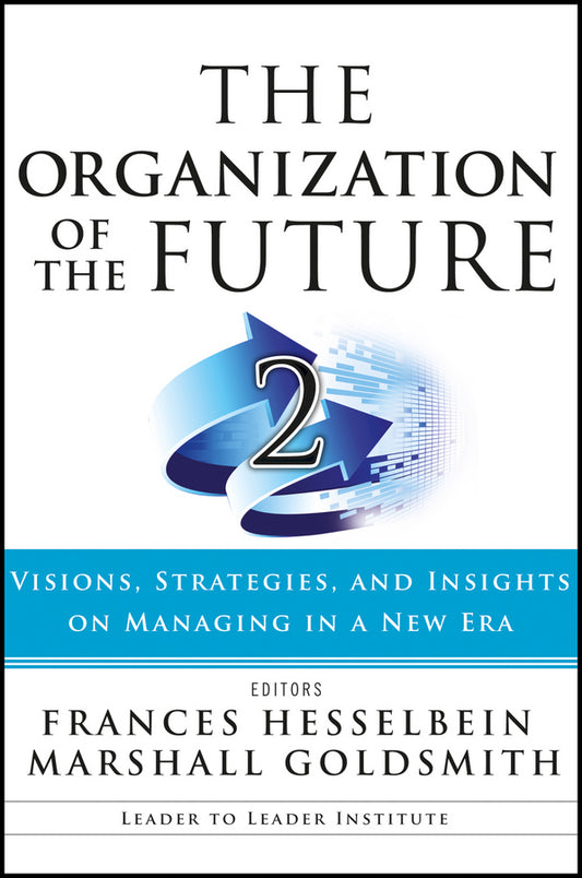 The Organization of the Future 2; Visions, Strategies, and Insights on Managing in a New Era (Paperback / softback) 9781119009375