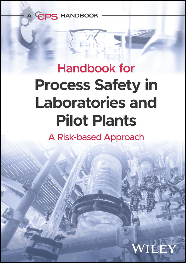 Handbook for Process Safety in Laboratories and Pilot Plants; A Risk-based Approach (Hardback) 9781119010135