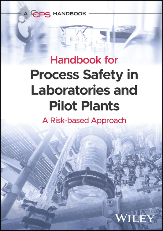 Handbook for Process Safety in Laboratories and Pilot Plants; A Risk-based Approach (Hardback) 9781119010135
