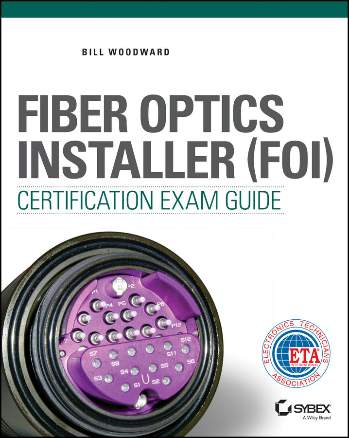 Fiber Optics Installer (FOI) Certification Exam Guide (Paperback / softback) 9781119011507