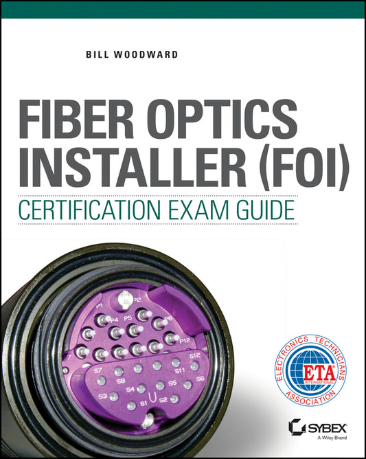 Fiber Optics Installer (FOI) Certification Exam Guide (Paperback / softback) 9781119011507