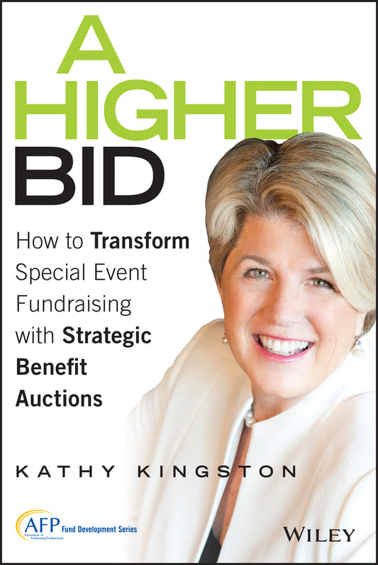 A Higher Bid; How to Transform Special Event Fundraising with Strategic Auctions (Hardback) 9781119017875