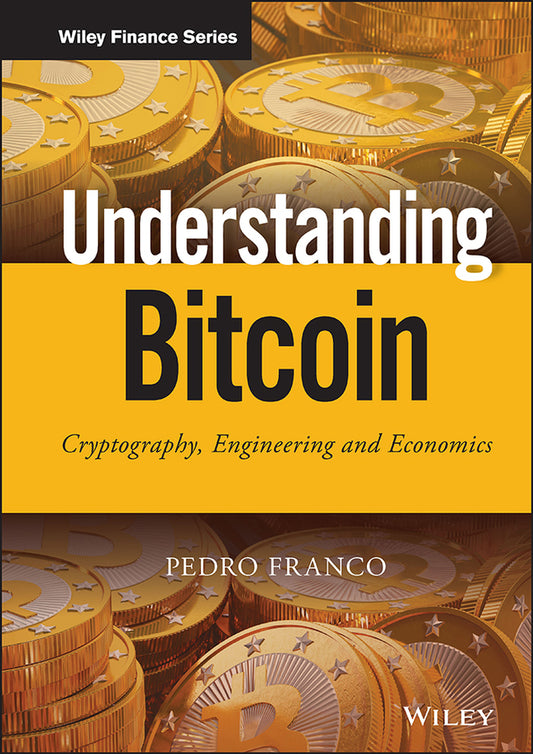 Understanding Bitcoin; Cryptography, Engineering and Economics (Hardback) 9781119019169