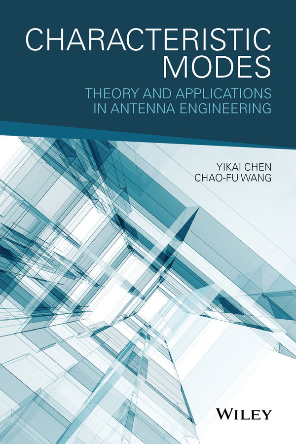 Characteristic Modes; Theory and Applications in Antenna Engineering (Hardback) 9781119038429