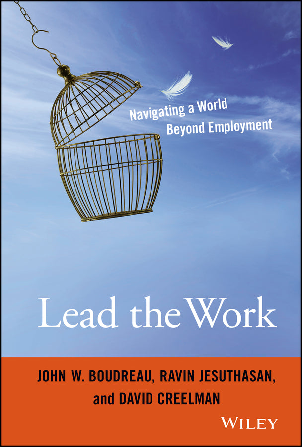 Lead the Work; Navigating a World Beyond Employment (Hardback) 9781119040040