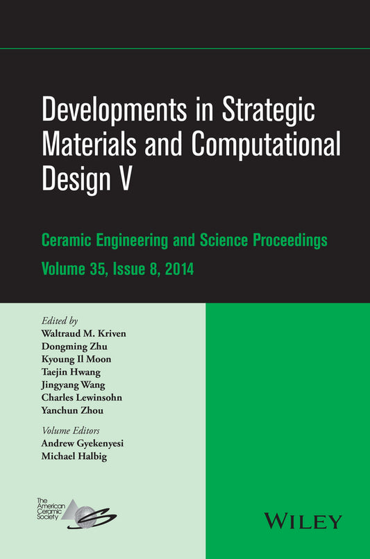 Developments in Strategic Materials and Computational Design V; A Collection of Papers Presented at the 38th International Conference on Advanced Ceramics and Composites, January 27-31, 2014, Daytona Beach, Florida, Volume 35, Is… (Hardback) 9781119040286