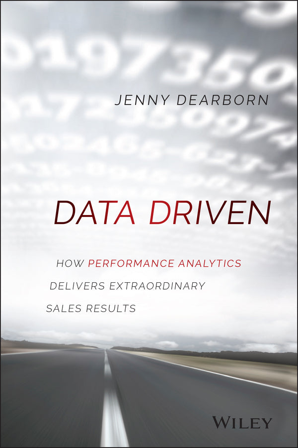 Data Driven; How Performance Analytics Delivers Extraordinary Sales Results (Hardback) 9781119043126
