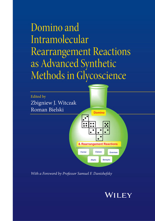 Domino and Intramolecular Rearrangement Reactions as Advanced Synthetic Methods in Glycoscience (Hardback) 9781119044208