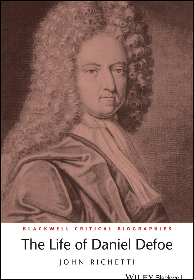The Life of Daniel Defoe; A Critical Biography (Paperback / softback) 9781119045304
