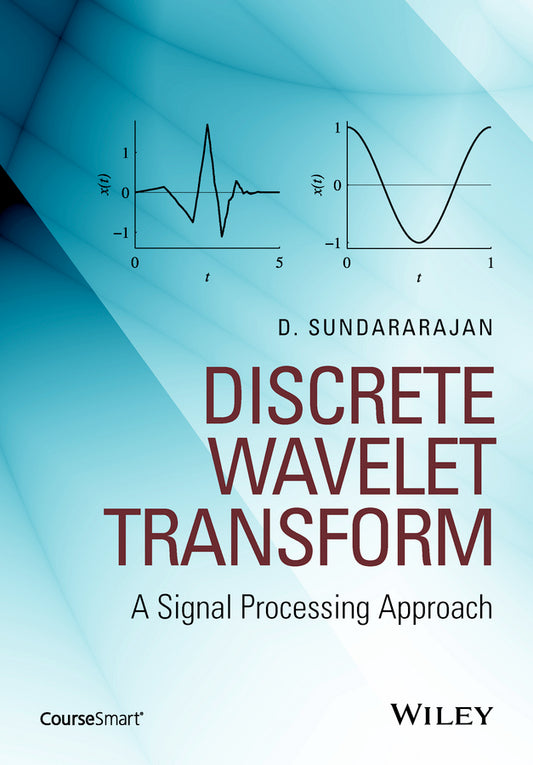 Discrete Wavelet Transform; A Signal Processing Approach (Hardback) 9781119046066
