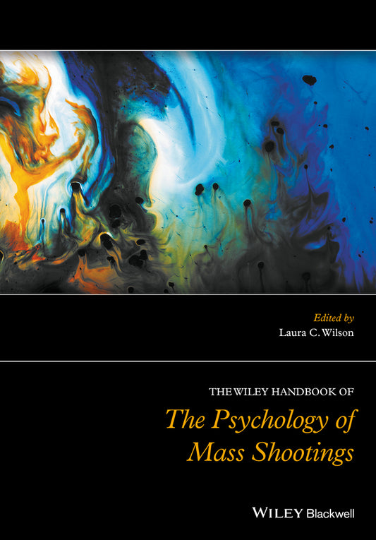 The Wiley Handbook of the Psychology of Mass Shootings (Hardback) 9781119047933