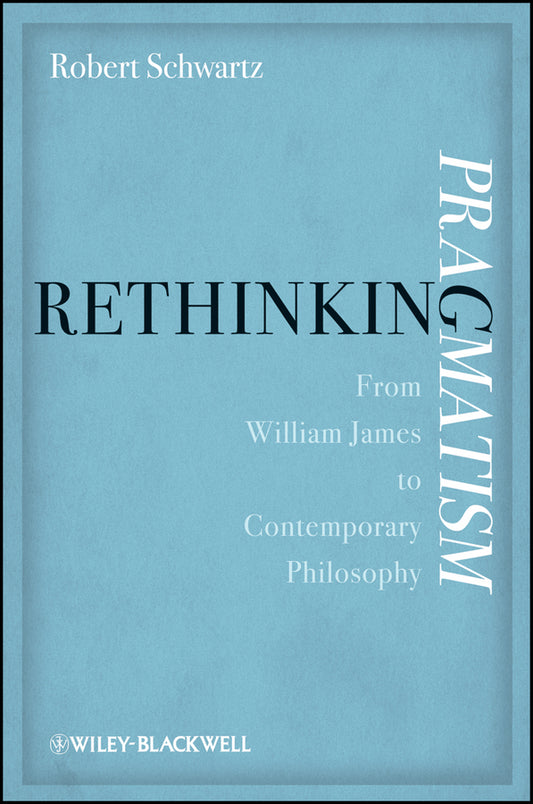 Rethinking Pragmatism; From William James to Contemporary Philosophy (Paperback / softback) 9781119052432