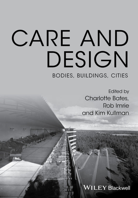 Care and Design; Bodies, Buildings, Cities (Hardback) 9781119053491
