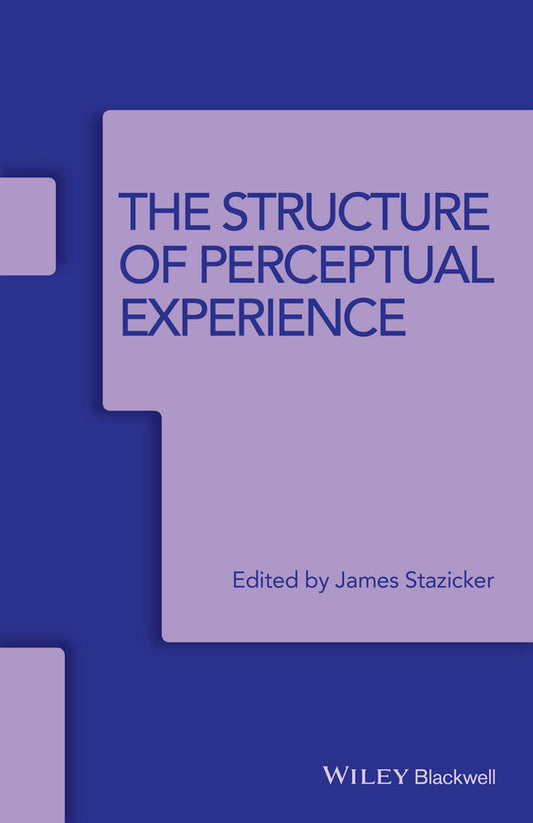 The Structure of Perceptual Experience (Paperback / softback) 9781119061083