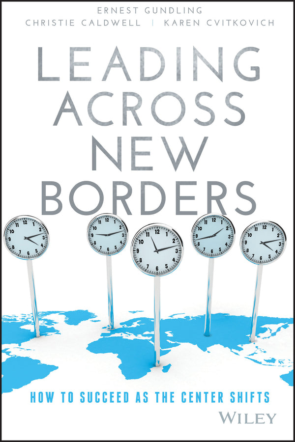 Leading Across New Borders; How to Succeed as the Center Shifts (Hardback) 9781119064022