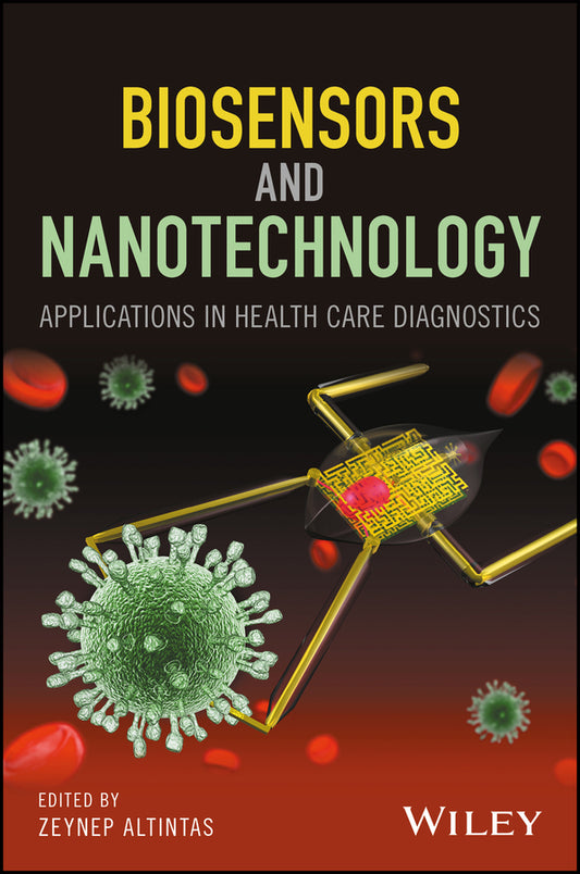 Biosensors and Nanotechnology; Applications in Health Care Diagnostics (Hardback) 9781119065012