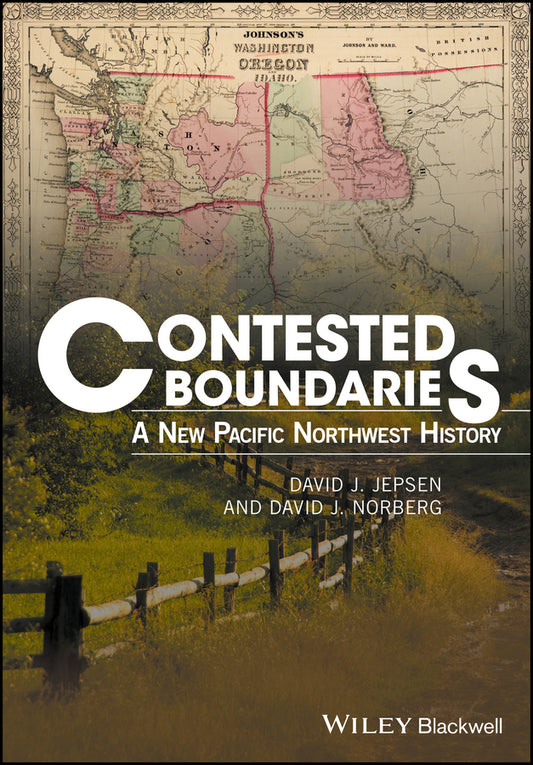 Contested Boundaries; A New Pacific Northwest History (Paperback / softback) 9781119065548