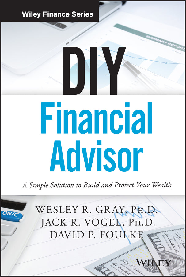 DIY Financial Advisor; A Simple Solution to Build and Protect Your Wealth (Hardback) 9781119071501