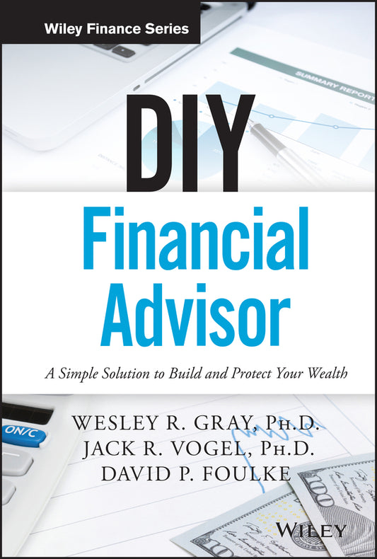 DIY Financial Advisor; A Simple Solution to Build and Protect Your Wealth (Hardback) 9781119071501