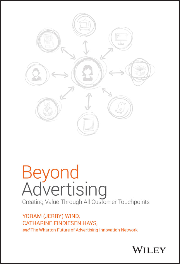 Beyond Advertising; Creating Value Through All Customer Touchpoints (Hardback) 9781119074229