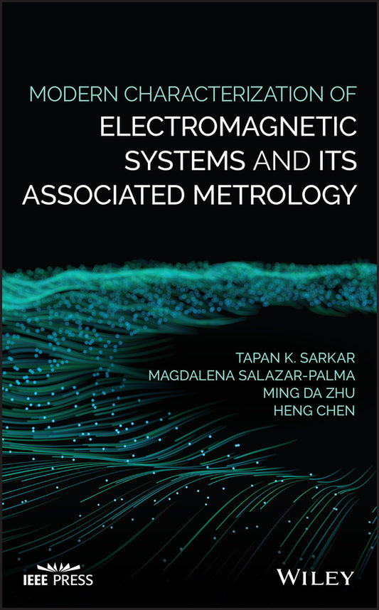 Modern Characterization of Electromagnetic Systems and its Associated Metrology (Hardback) 9781119076469