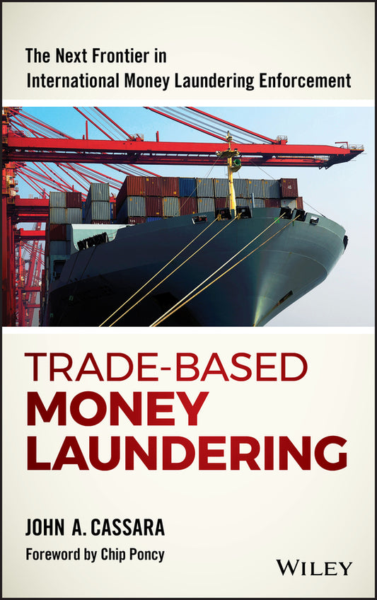Trade-Based Money Laundering; The Next Frontier in International Money Laundering Enforcement (Hardback) 9781119078951