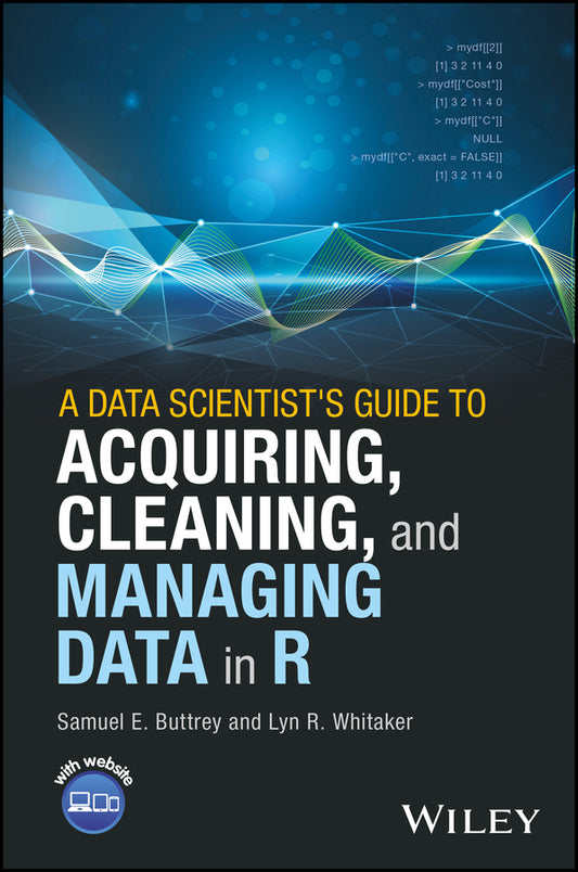 A Data Scientist's Guide to Acquiring, Cleaning, and Managing Data in R (Hardback) 9781119080022