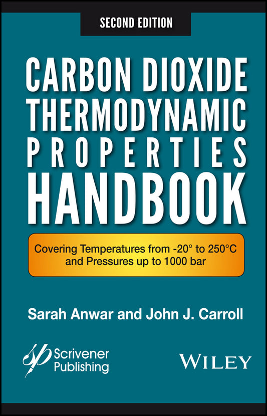 Carbon Dioxide Thermodynamic Properties Handbook; Covering Temperatures from -20° to 250°C and Pressures up to 1000 Bar (Hardback) 9781119083580