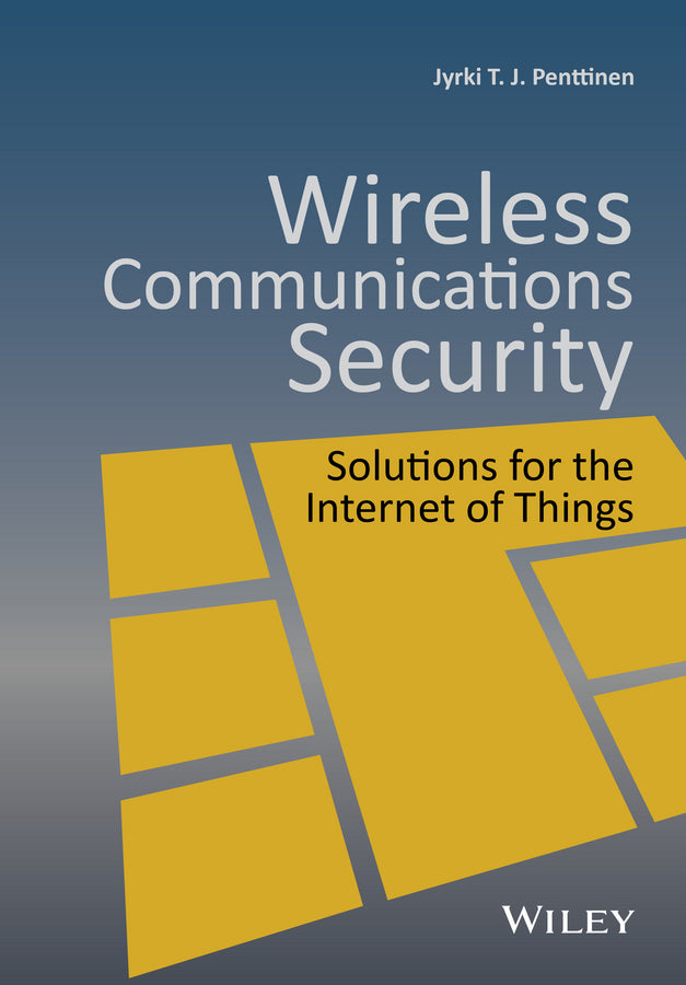 Wireless Communications Security; Solutions for the Internet of Things (Hardback) 9781119084396