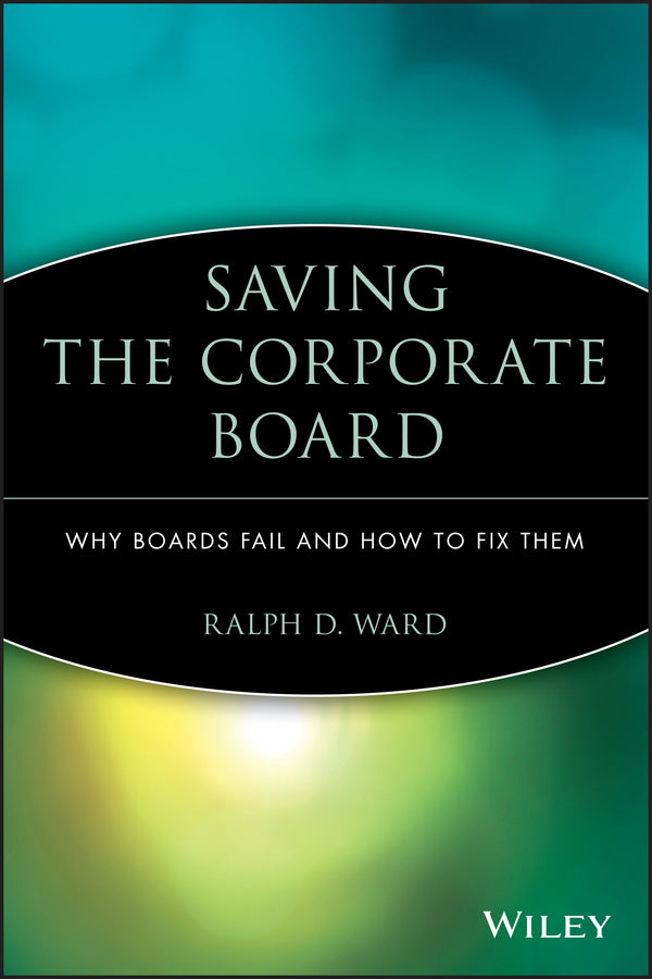 Saving the Corporate Board; Why Boards Fail and How to Fix Them (Paperback / softback) 9781119090915