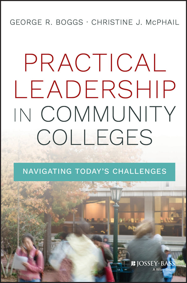 Practical Leadership in Community Colleges; Navigating Today's Challenges (Hardback) 9781119095156