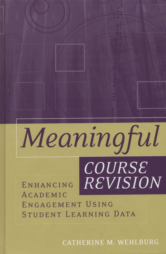Meaningful Course Revision; Enhancing Academic Engagement Using Student Learning Data (Paperback / softback) 9781119111252