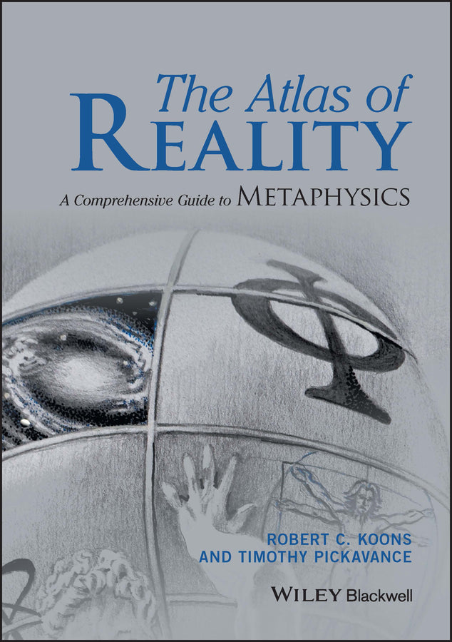 The Atlas of Reality; A Comprehensive Guide to Metaphysics (Hardback) 9781119116127