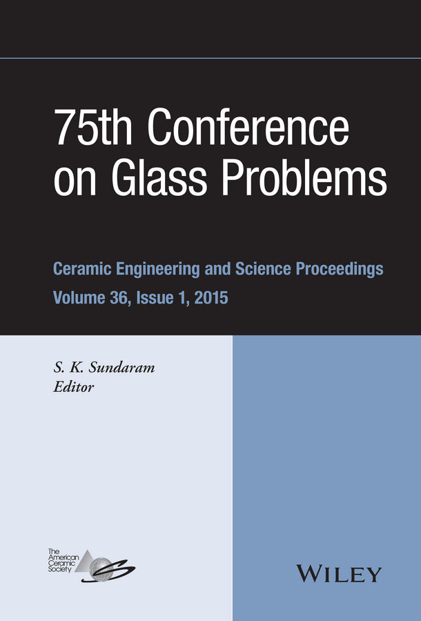 75th Conference on Glass Problems; A Collection of Papers Presented at the 75th Conference on Glass Problems, Greater Columbus Convention Center, Columbus, Ohio, November 3-6, 2014, Volume 36, Issue 1 (Paperback / softback) 9781119117476