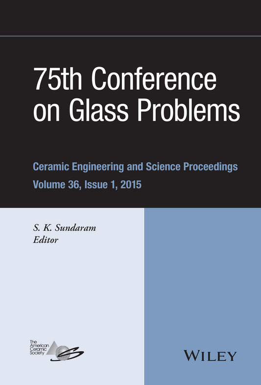 75th Conference on Glass Problems; A Collection of Papers Presented at the 75th Conference on Glass Problems, Greater Columbus Convention Center, Columbus, Ohio, November 3-6, 2014, Volume 36, Issue 1 (Paperback / softback) 9781119117476