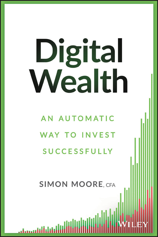 Digital Wealth; An Automatic Way to Invest Successfully (Hardback) 9781119118466