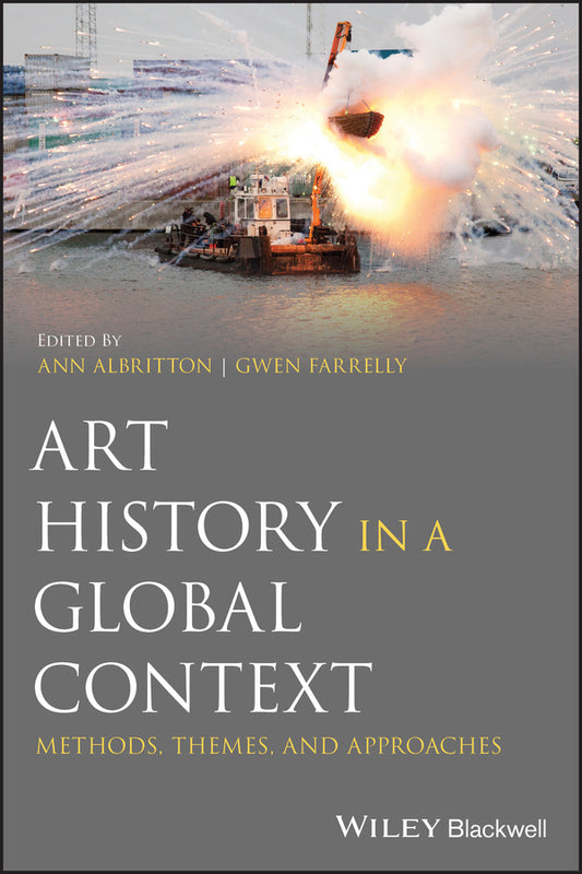 Art History in a Global Context; Methods, Themes, and Approaches (Paperback / softback) 9781119127819