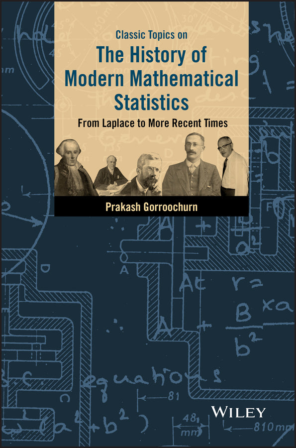 Classic Topics on the History of Modern Mathematical Statistics; From Laplace to More Recent Times (Hardback) 9781119127925