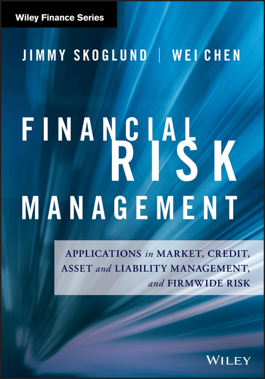 Financial Risk Management; Applications in Market, Credit, Asset and Liability Management and Firmwide Risk (Hardback) 9781119135517