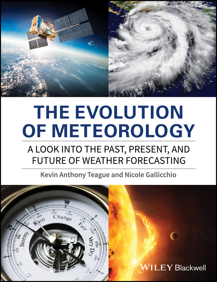 The Evolution of Meteorology; A Look into the Past, Present, and Future of Weather Forecasting (Paperback / softback) 9781119136149