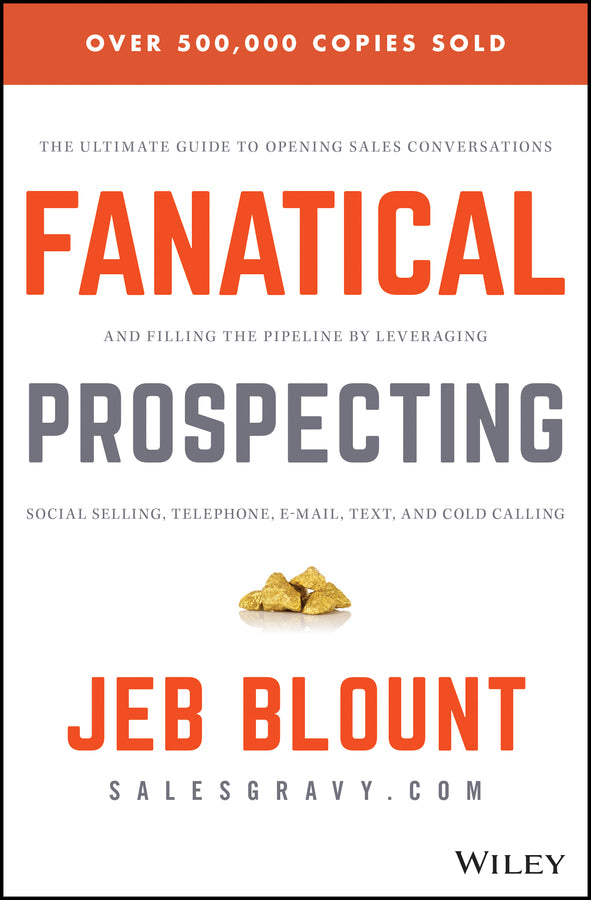 Fanatical Prospecting; The Ultimate Guide to Opening Sales Conversations and Filling the Pipeline by Leveraging Social Selling, Telephone, Email, Text, and Cold Calling (Hardback) 9781119144755