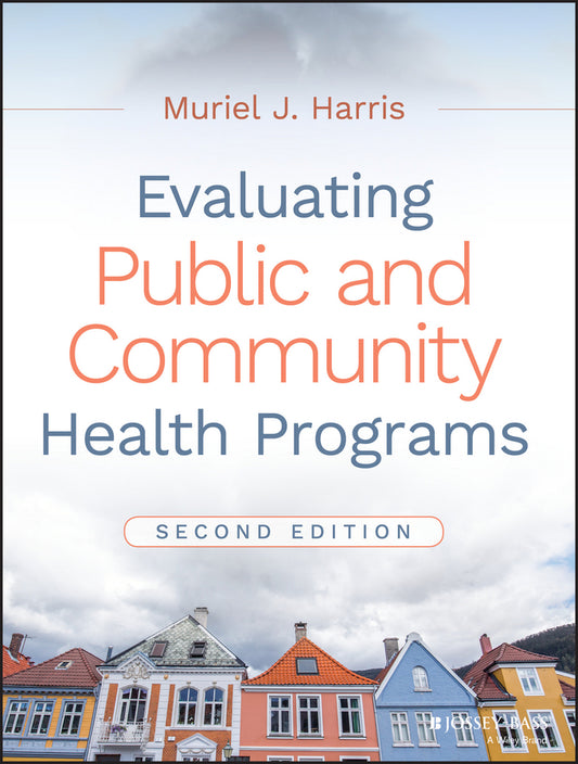Evaluating Public and Community Health Programs (Paperback / softback) 9781119151050